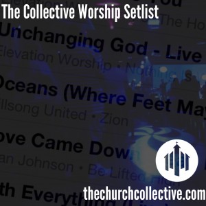The Collective Worship Setlist